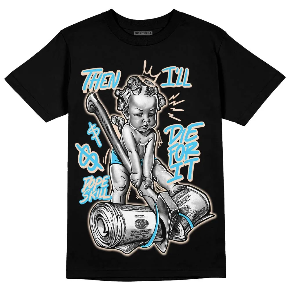 Sail Black 2s DopeSkill T-Shirt Then I'll Die For It Graphic sold by DopeSkill