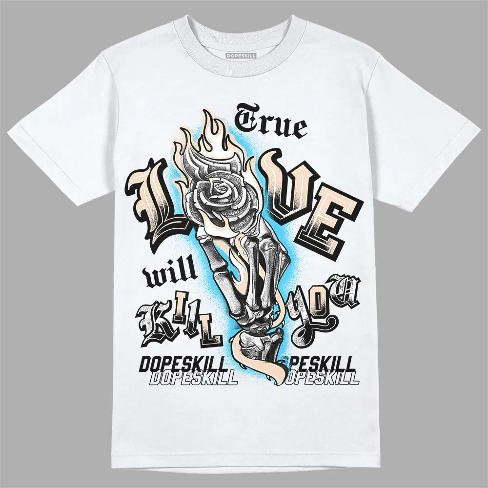 Sail Black 2s DopeSkill T-Shirt True Love Will Kill You Graphic sold by DopeSkill product image thumbnail 2