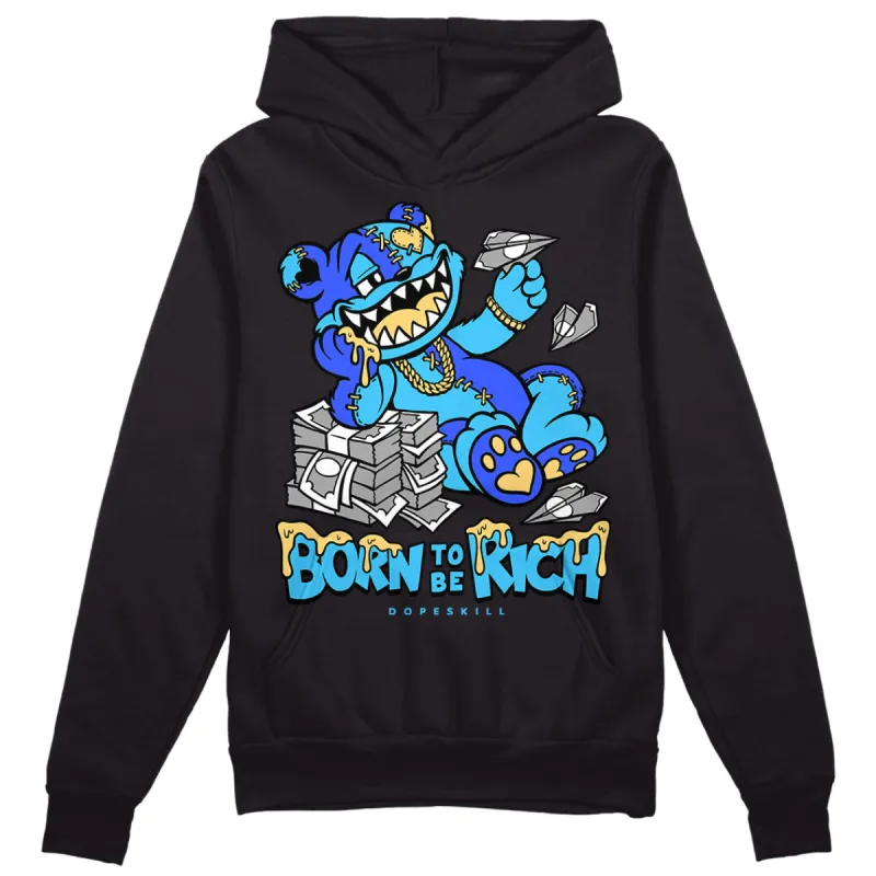 University Blue 13s DopeSkill Hoodie Sweatshirt Born To Be Rich Graphic sold by DopeSkill