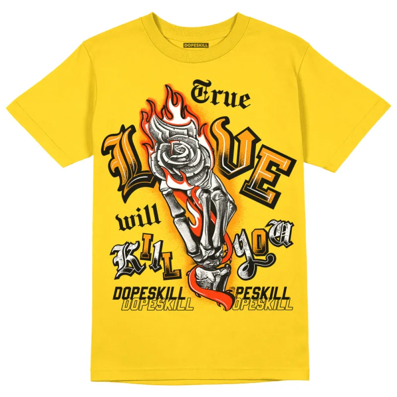 Yellow Ochre 6s DopeSkill Yellow T-shirt True Love Will Kill You Graphic sold by DopeSkill