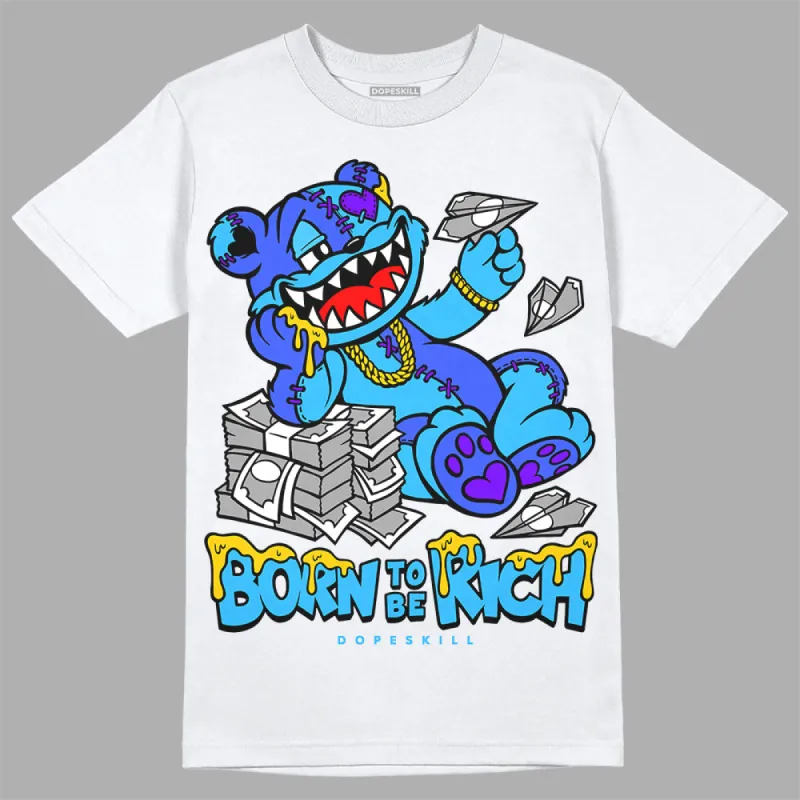University Blue Toe 1s DopeSkill T-Shirt Born To Be Rich Graphic sold by DopeSkill