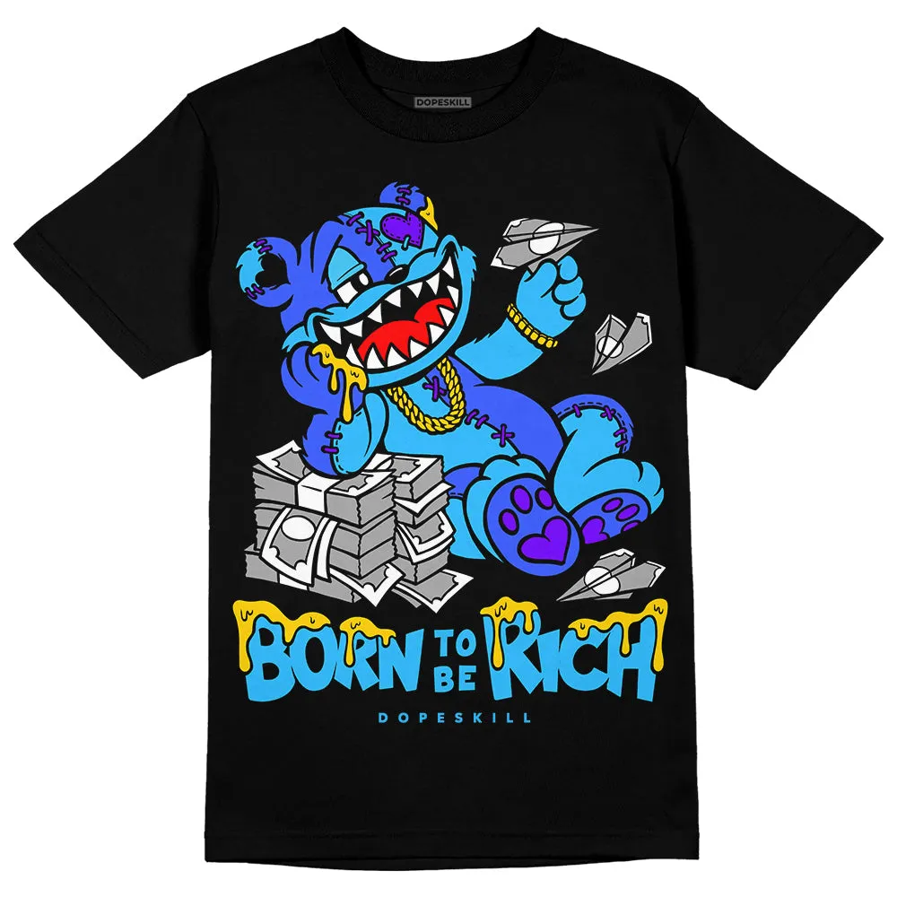 University Blue Toe 1s DopeSkill T-Shirt Born To Be Rich Graphic sold by DopeSkill product image thumbnail 2