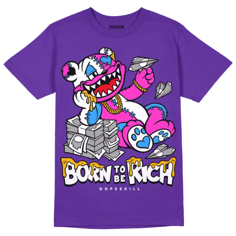 Court Purple 13s DopeSkill Purple T-shirt Born To Be Rich Graphic sold by DopeSkill
