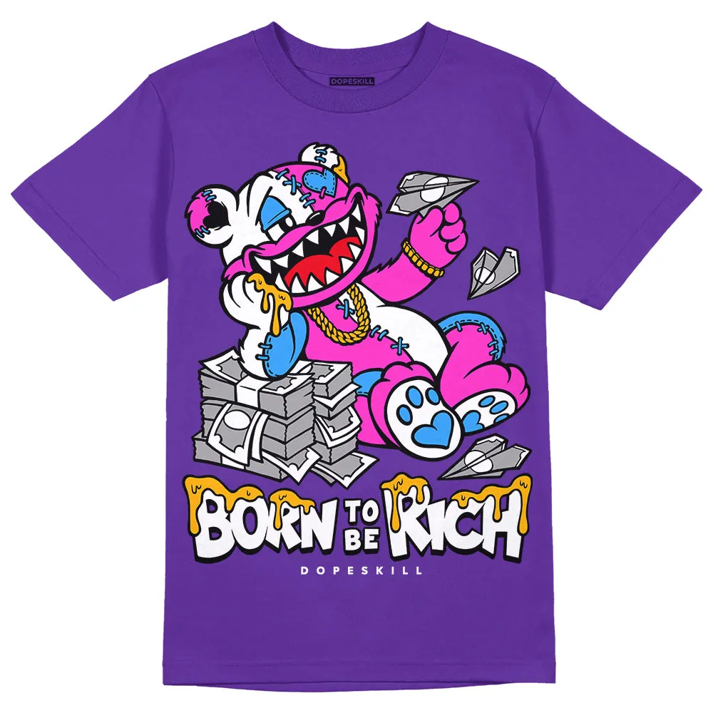 Court Purple 13s DopeSkill Purple T-shirt Born To Be Rich Graphic sold by DopeSkill