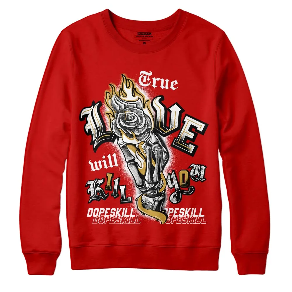 Red Collection DopeSkill Red Sweatshirt True Love Will Kill You Graphic sold by DopeSkill