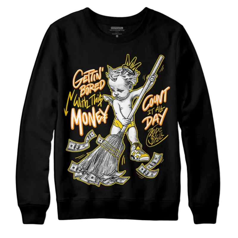 Yellow Ochre 6s DopeSkill Sweatshirt Gettin Bored With This Money Graphic sold by DopeSkill