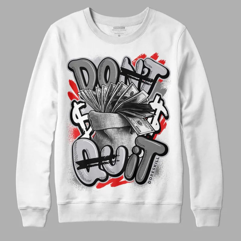 Grey Collection DopeSkill Sweatshirt Don't Quit Graphic sold by DopeSkill