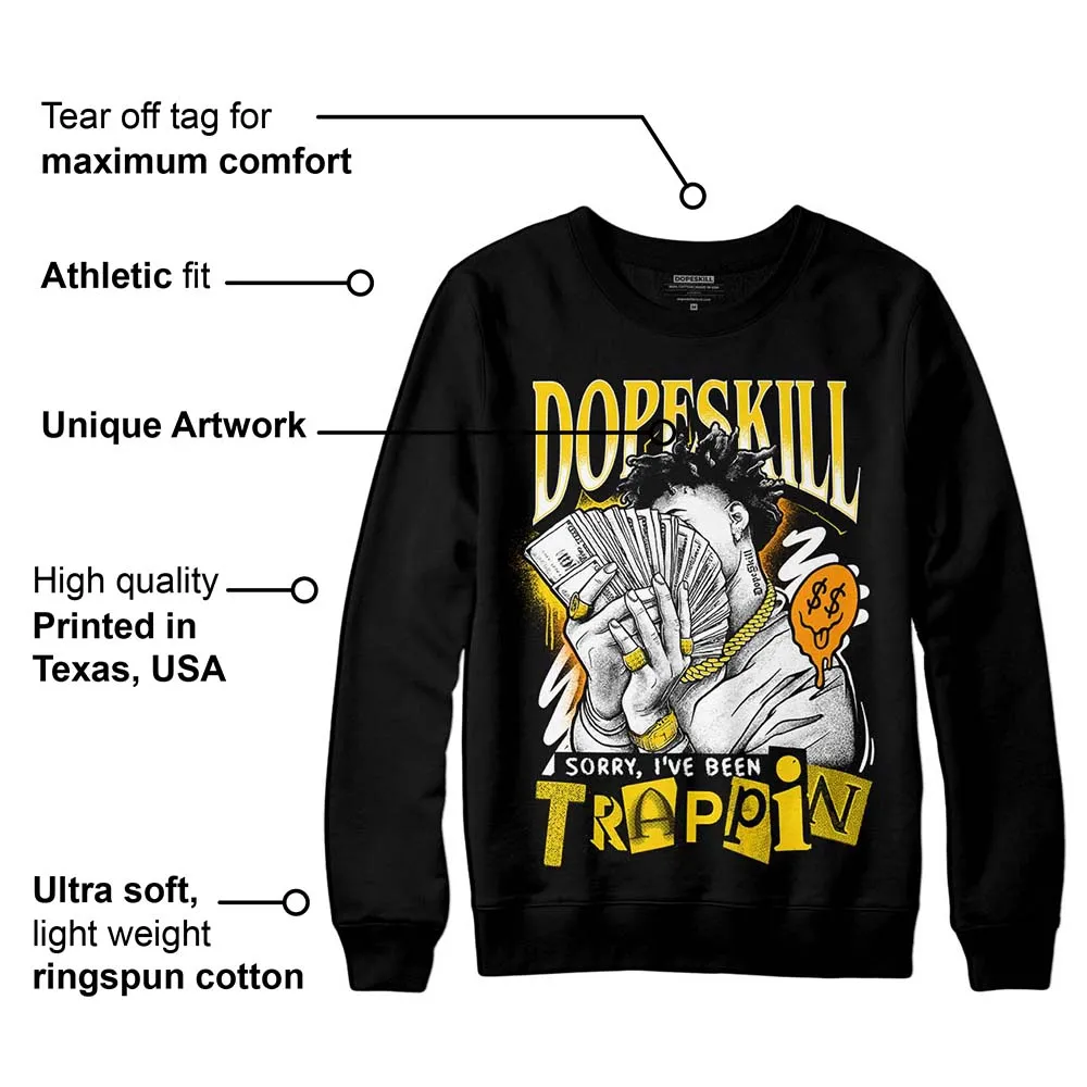 Yellow Ochre 6s DopeSkill Sweatshirt Sorry I've Been Trappin Graphic sold by DopeSkill product image thumbnail 3