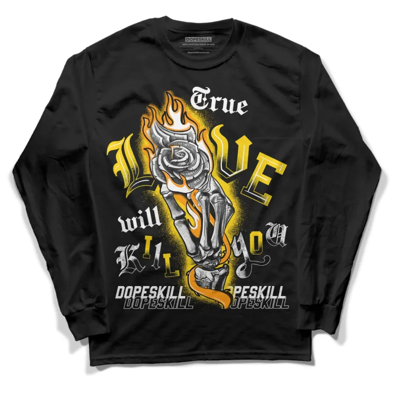 Yellow Ochre 6s DopeSkill Long Sleeve T-Shirt True Love Will Kill You Graphic sold by DopeSkill
