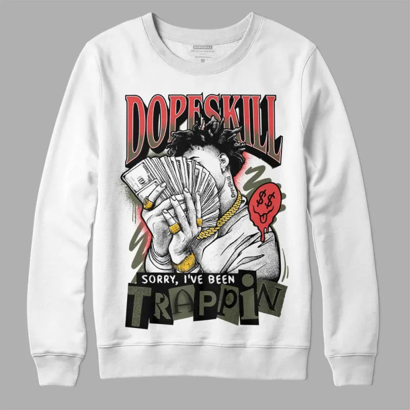 Dunk Mystic Red Cargo Khaki DopeSkill Sweatshirt Sorry I've Been Trappin Graphic sold by DopeSkill