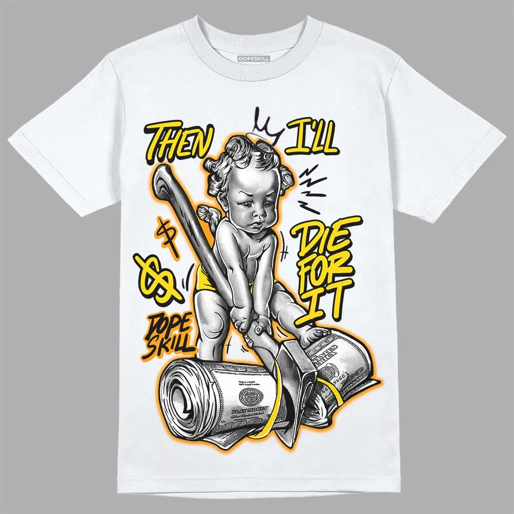 Yellow Ochre 6s DopeSkill T-Shirt Then I'll Die For It Graphic sold by DopeSkill product image thumbnail 2