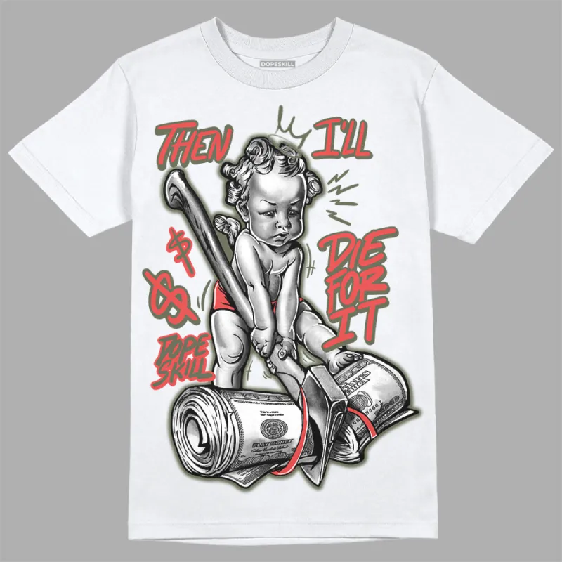 Dunk Mystic Red Cargo Khaki DopeSkill T-Shirt Then I'll Die For It Graphic sold by DopeSkill