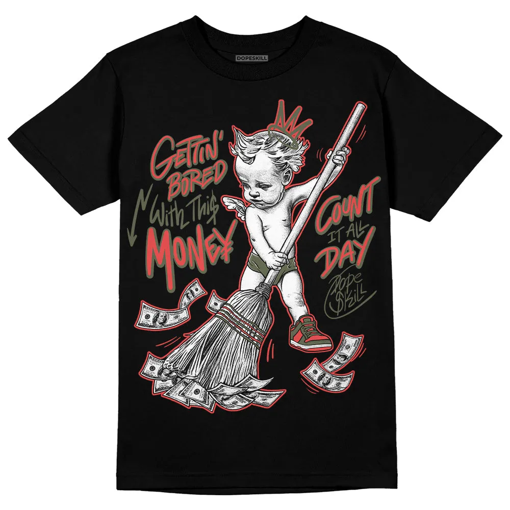 Dunk Mystic Red Cargo Khaki DopeSkill T-Shirt Gettin Bored With This Money Graphic sold by DopeSkill product image thumbnail 2