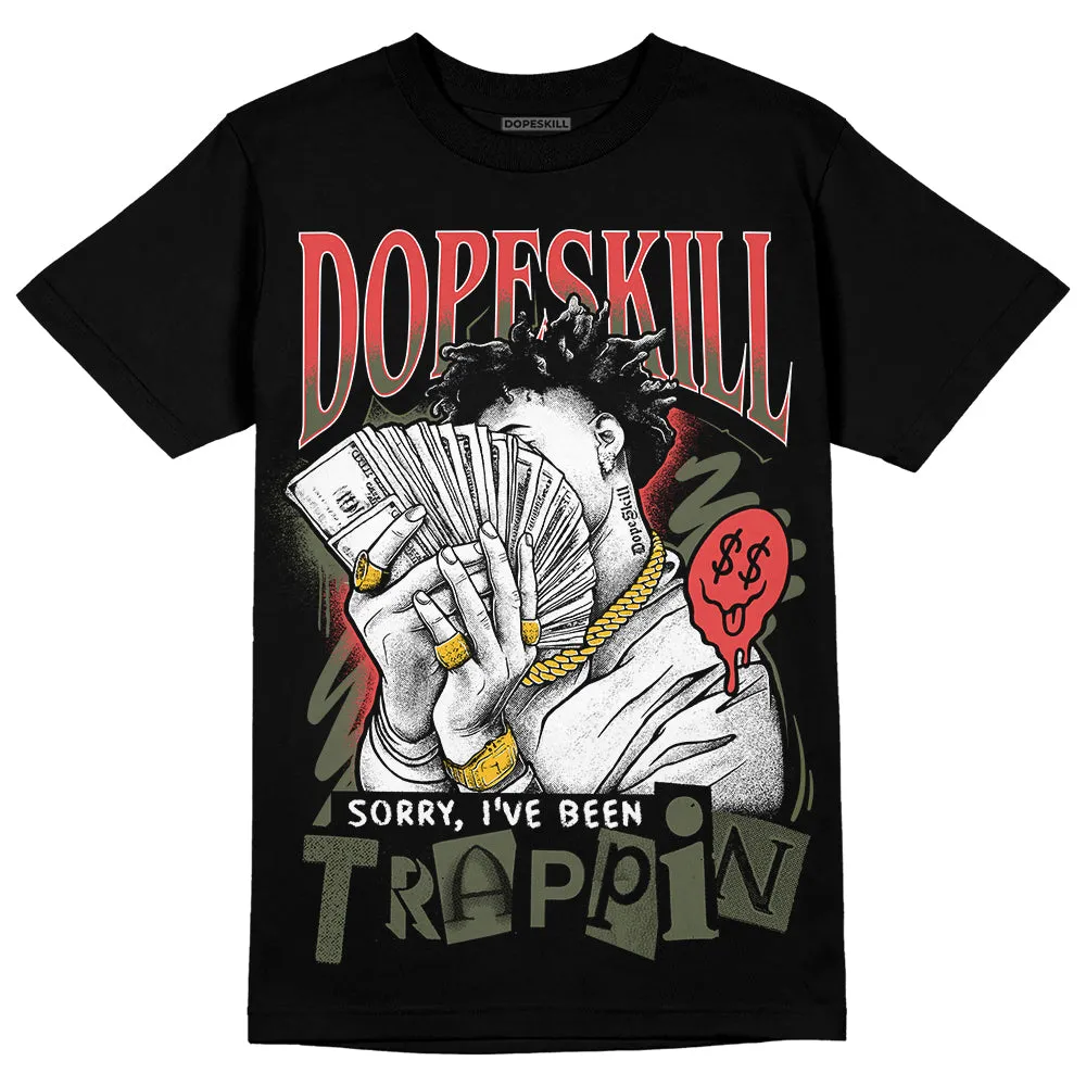 Dunk Mystic Red Cargo Khaki DopeSkill T-Shirt Sorry I've Been Trappin Graphic sold by DopeSkill product image thumbnail 2