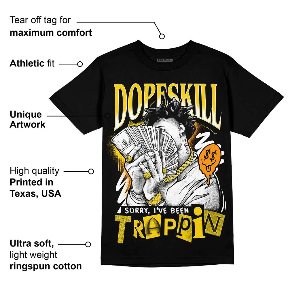 Yellow Ochre 6s DopeSkill T-Shirt Sorry I've Been Trappin Graphic sold by DopeSkill product image thumbnail 3