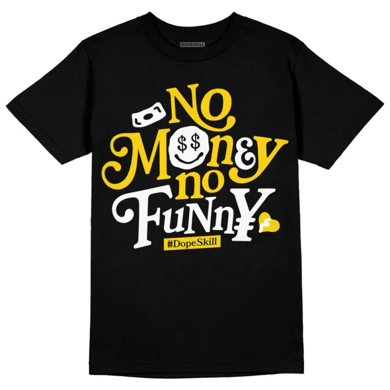 Yellow Ochre 6s DopeSkill T-Shirt No Money No Funny Graphic sold by DopeSkill