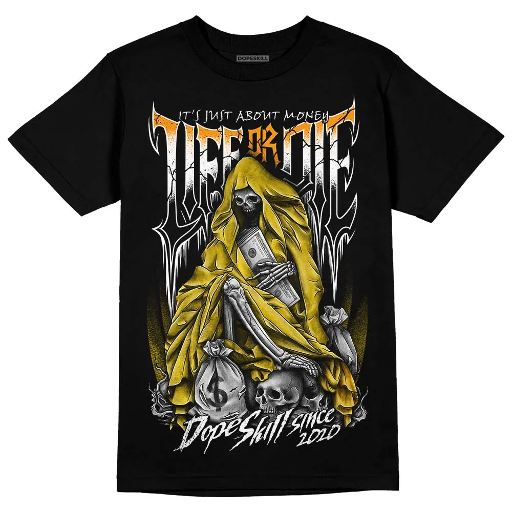 Yellow Ochre 6s DopeSkill T-Shirt Life or Die Graphic sold by DopeSkill