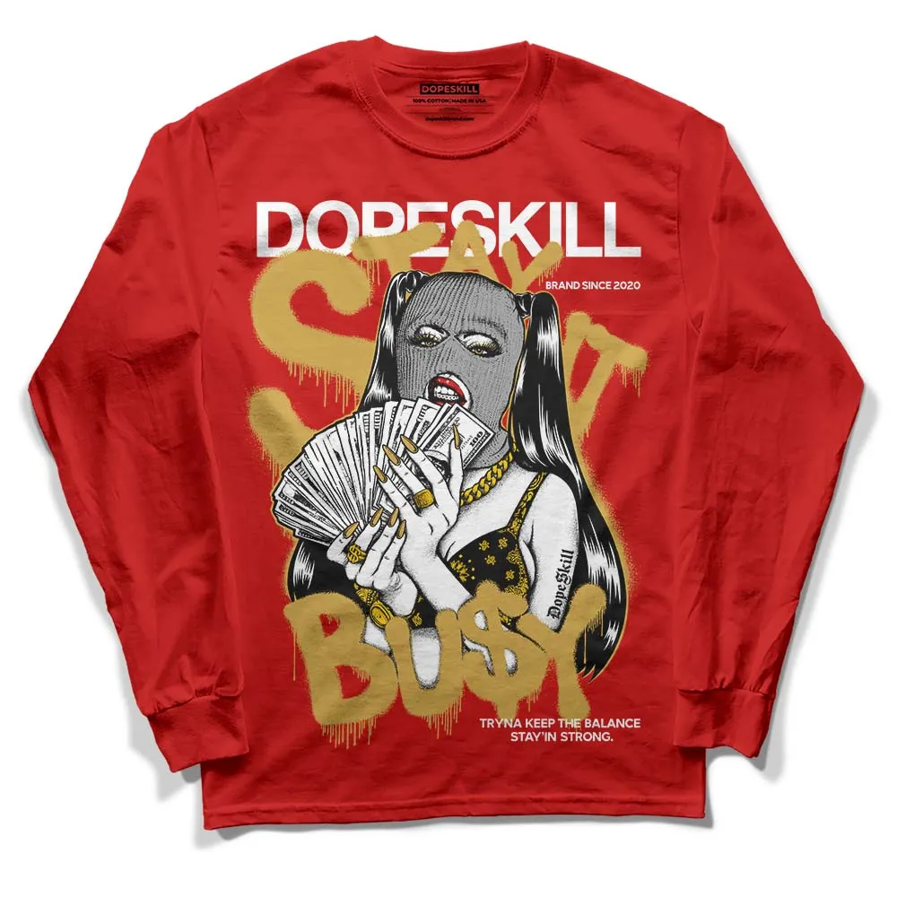 Red Collection DopeSkill Red Long Sleeve T-Shirt Stay It Busy Graphic sold by DopeSkill
