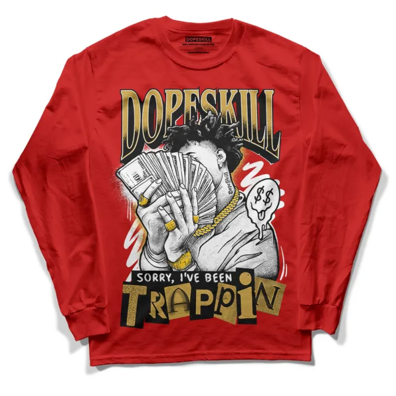 Red Collection DopeSkill Red Long Sleeve T-Shirt Sorry I've Been Trappin Graphic sold by DopeSkill