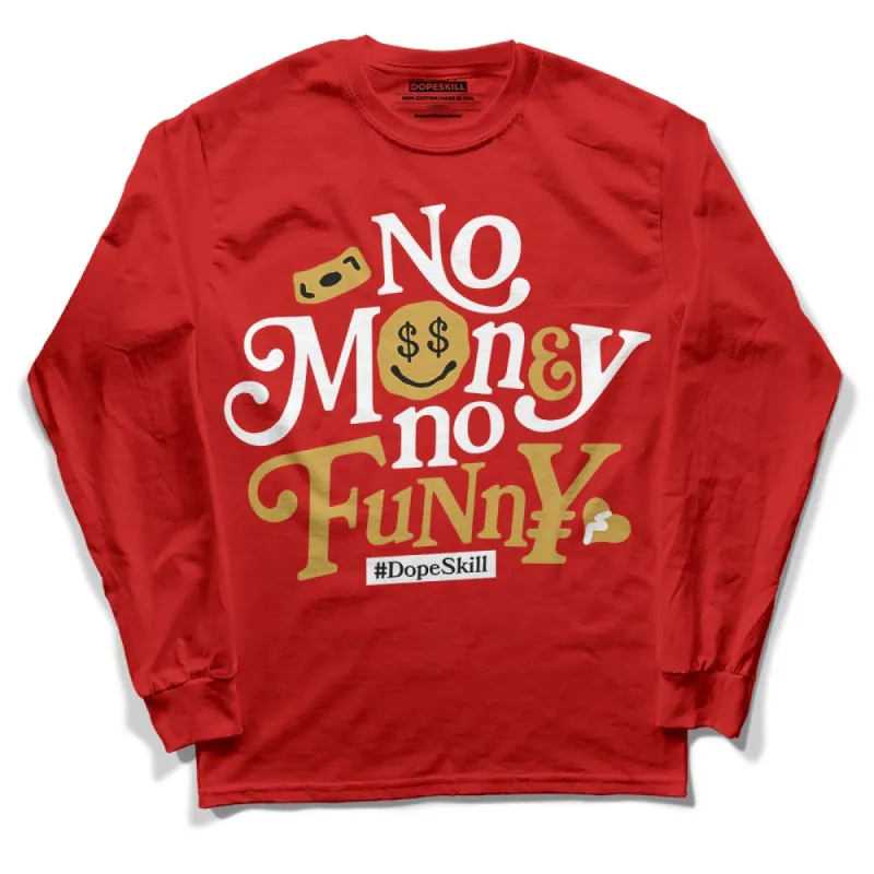 Red Collection DopeSkill Red Long Sleeve T-Shirt No Money No Funny Graphic sold by DopeSkill