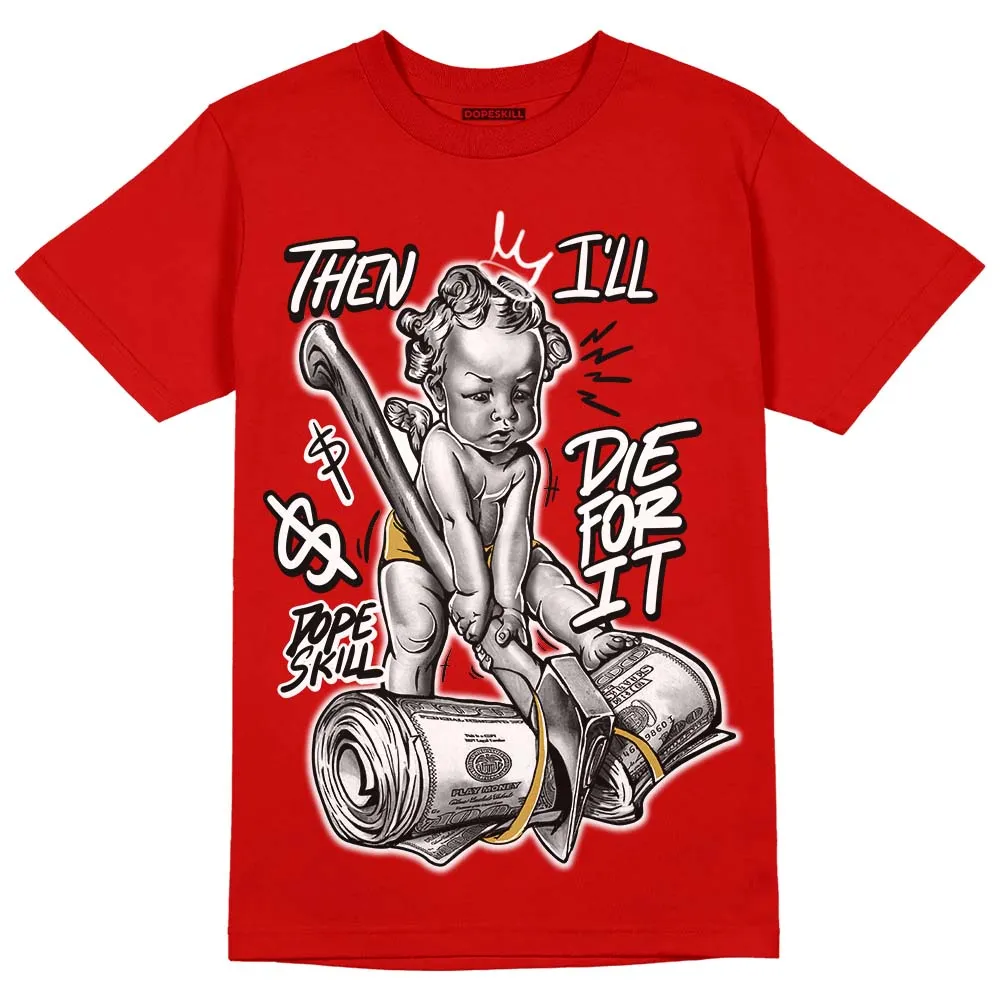 Red Collection DopeSkill Red T-shirt Then I'll Die For It Graphic sold by DopeSkill