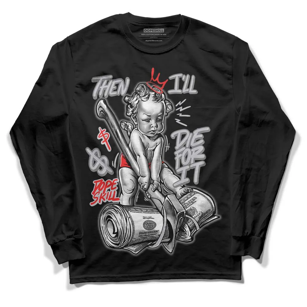 Grey Collection DopeSkill Long Sleeve T-Shirt Then I'll Die For It Graphic sold by DopeSkill product image thumbnail 2
