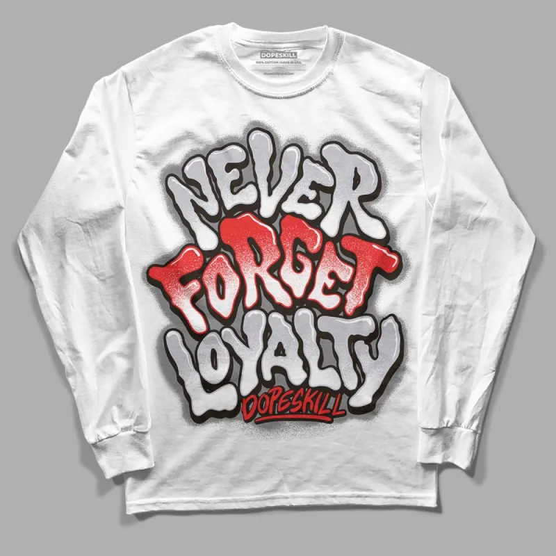 Grey Collection DopeSkill Long Sleeve T-Shirt Never Forget Loyalty Graphic sold by DopeSkill