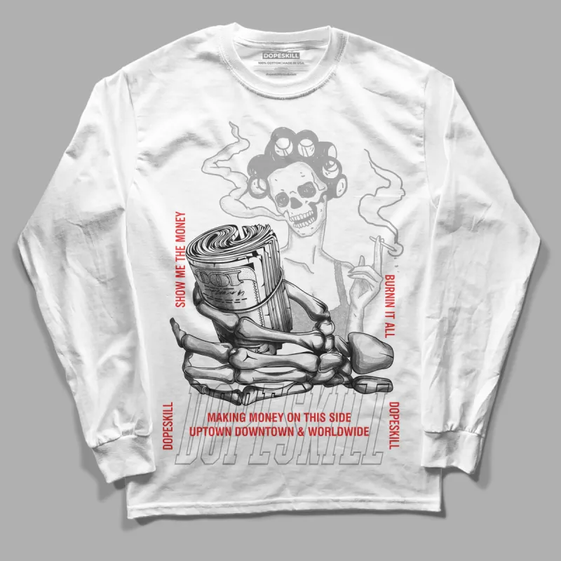 Grey Collection DopeSkill Long Sleeve T-Shirt Show Me The Money Graphic sold by DopeSkill