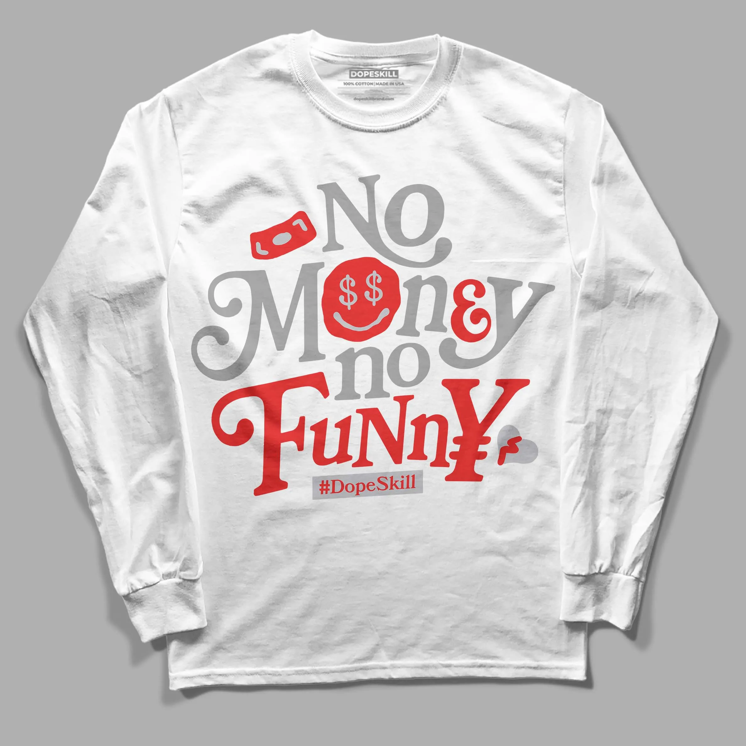 Grey Collection DopeSkill Long Sleeve T-Shirt No Money No Funny Graphic sold by DopeSkill