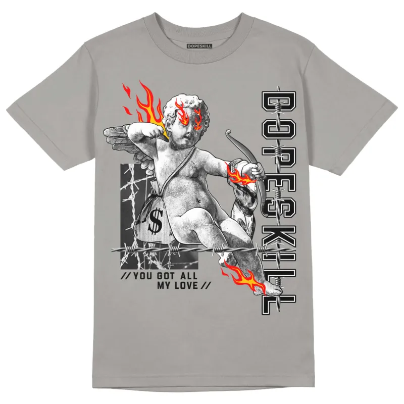 Grey Collection DopeSkill Grey T-shirt You Got All My Love Graphic sold by DopeSkill