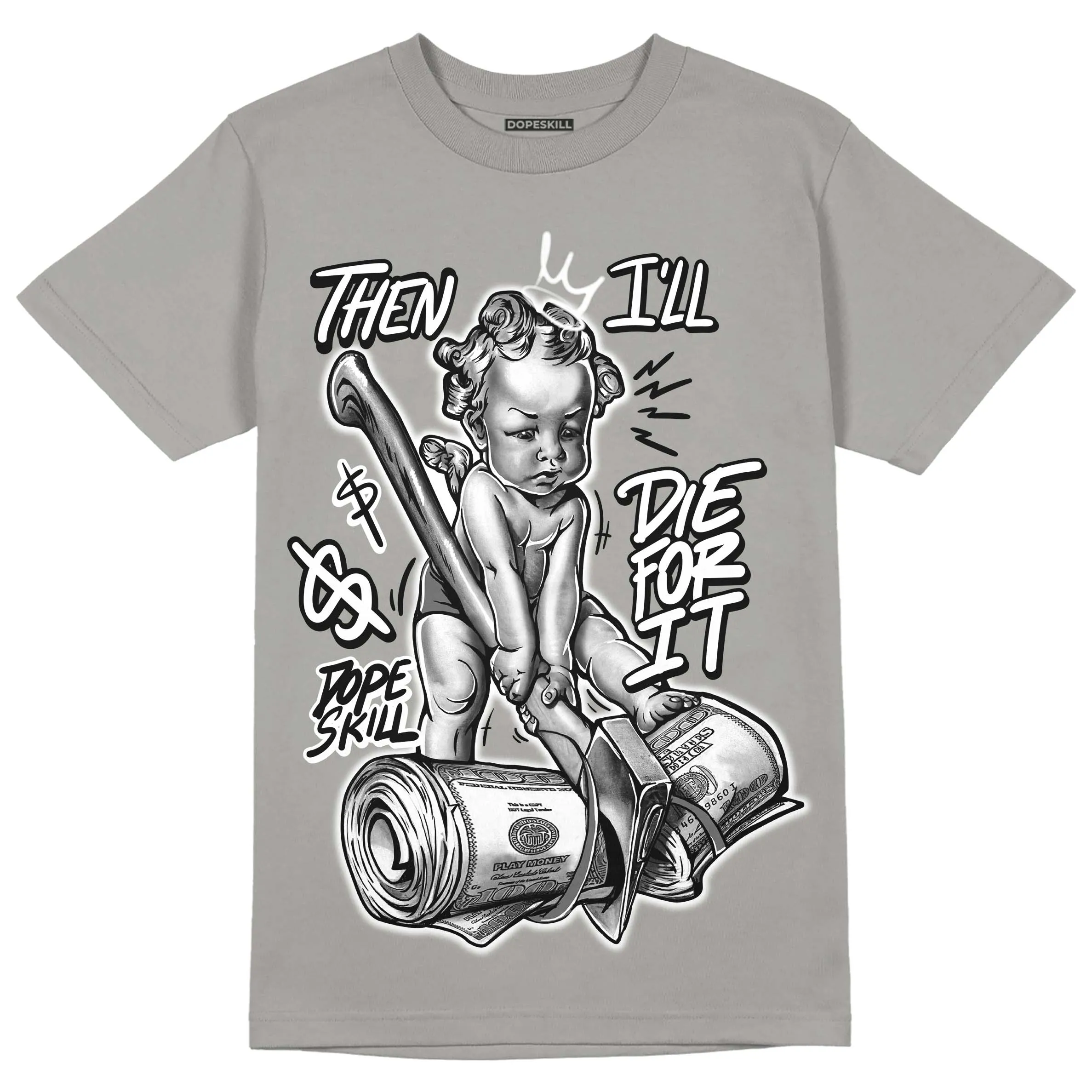 Grey Collection DopeSkill Grey T-shirt Then I'll Die For It Graphic sold by DopeSkill