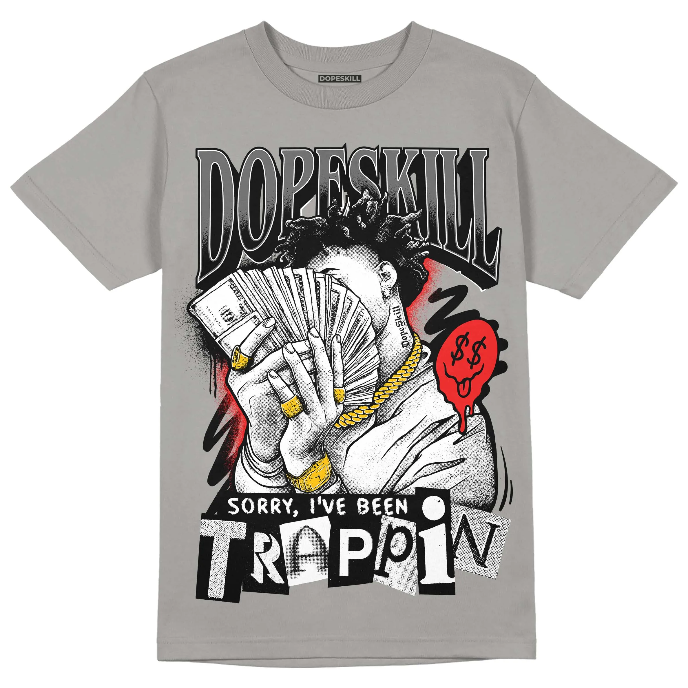 Grey Collection DopeSkill Grey T-shirt Sorry I've Been Trappin Graphic sold by DopeSkill