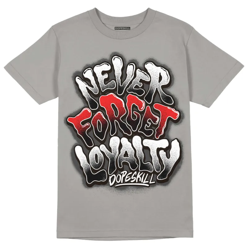 Grey Collection DopeSkill Grey T-shirt Never Forget Loyalty Graphic sold by DopeSkill