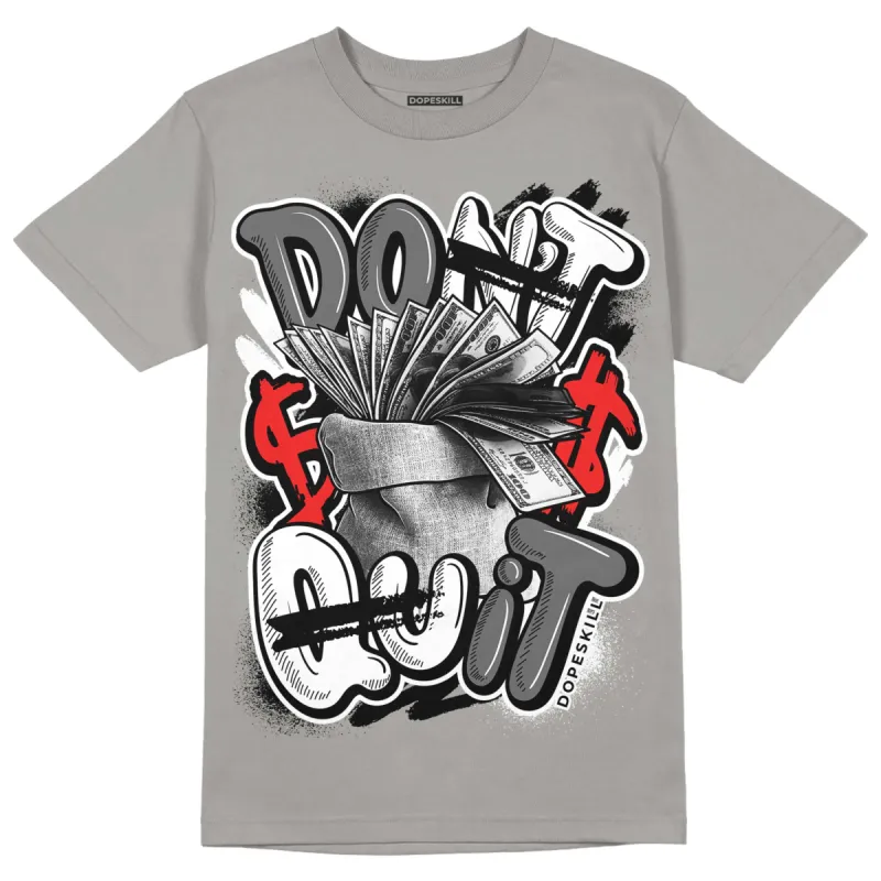 Grey Collection DopeSkill Grey T-shirt Don't Quit Graphic sold by DopeSkill