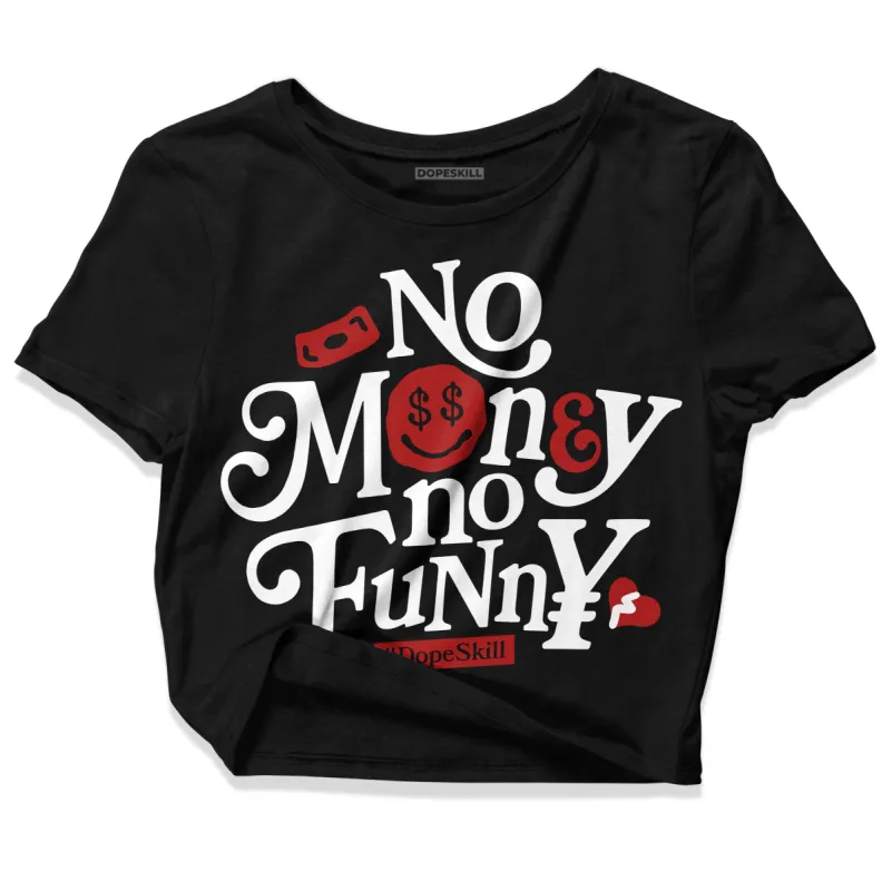 Black and White 14s DopeSkill Women's Crop Top No Money No Funny Graphic sold by DopeSkill