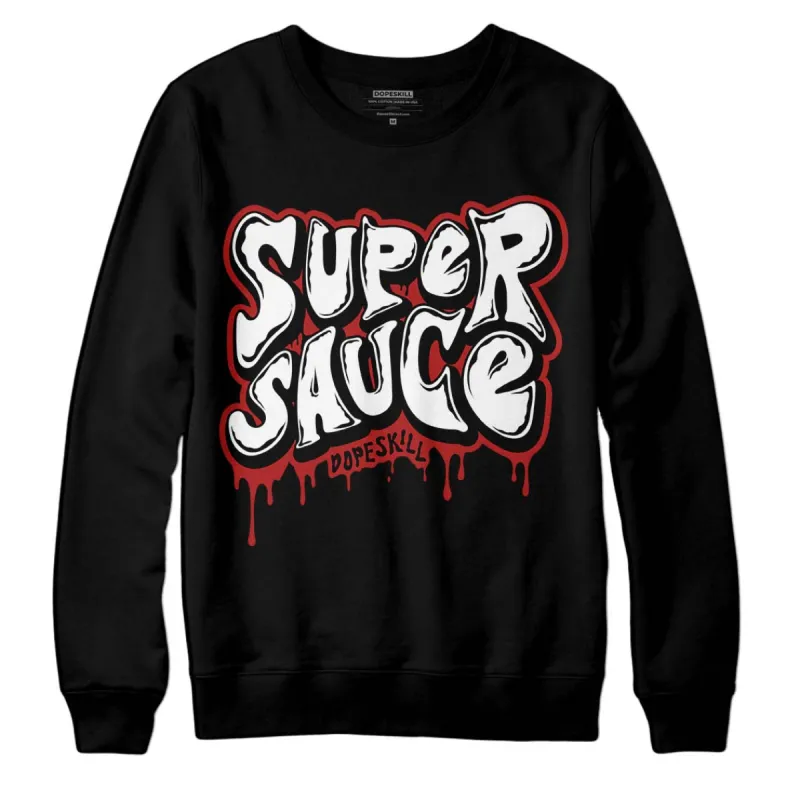 Black and White 14s DopeSkill Sweatshirt Super Sauce Graphic sold by DopeSkill