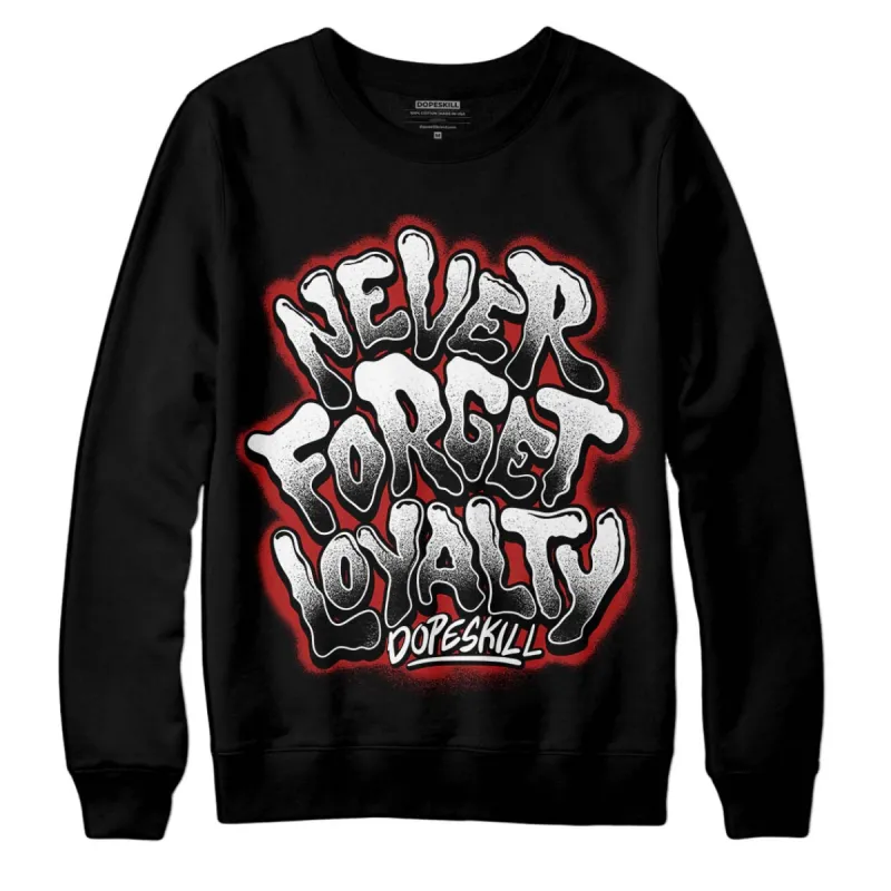 Black and White 14s DopeSkill Sweatshirt Never Forget Loyalty Graphic sold by DopeSkill
