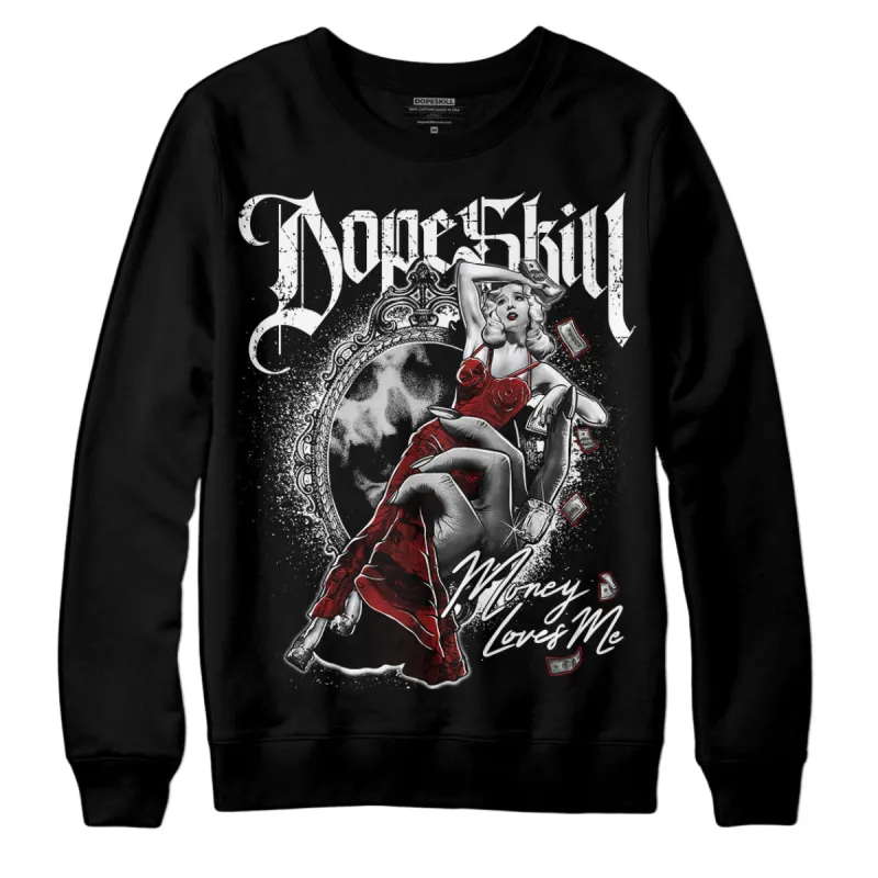 Black and White 14s DopeSkill Sweatshirt Money Loves Me Graphic sold by DopeSkill