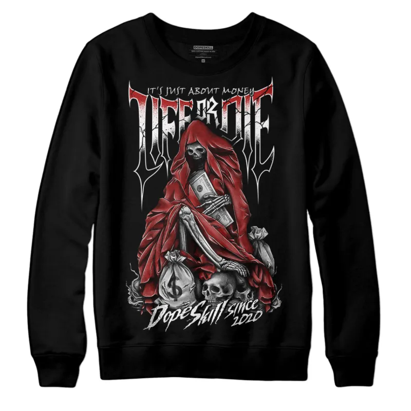 Black and White 14s DopeSkill Sweatshirt Life or Die Graphic sold by DopeSkill