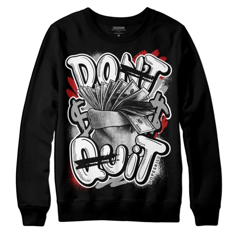 Black and White 14s DopeSkill Sweatshirt Don't Quit Graphic sold by DopeSkill