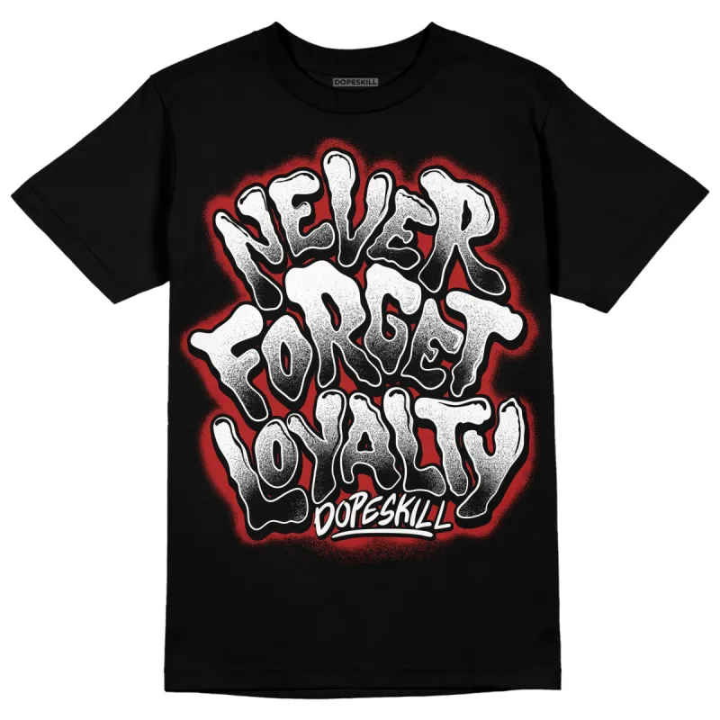 Black and White 14s DopeSkill T-Shirt Never Forget Loyalty Graphic sold by DopeSkill