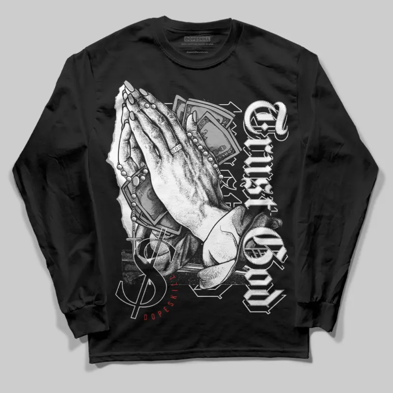 Black and White 14s DopeSkill Long Sleeve T-Shirt Trust God Graphic sold by DopeSkill