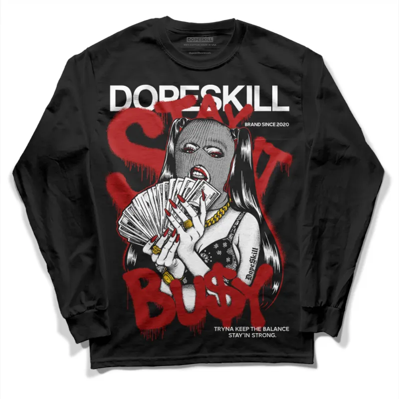 Black and White 14s DopeSkill Long Sleeve T-Shirt Stay It Busy Graphic sold by DopeSkill