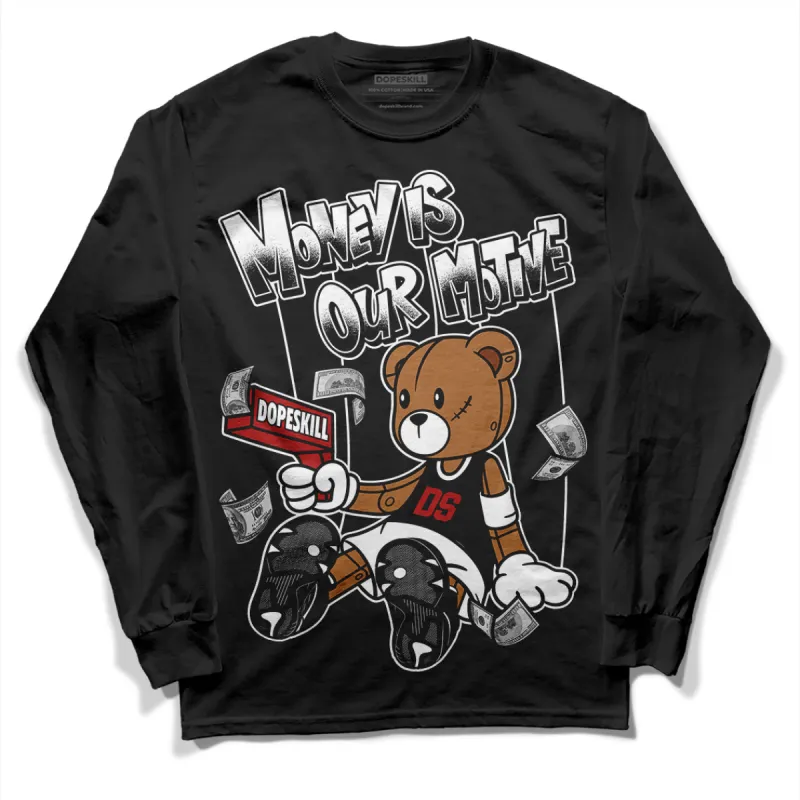 Black and White 14s DopeSkill Long Sleeve T-Shirt Money Is Our Motive Bear Graphic sold by DopeSkill