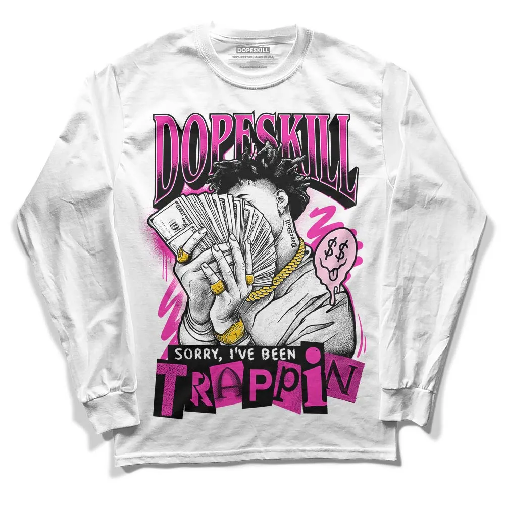 Pink Collection DopeSkill Long Sleeve T-Shirt Sorry I've Been Trappin Graphic sold by DopeSkill
