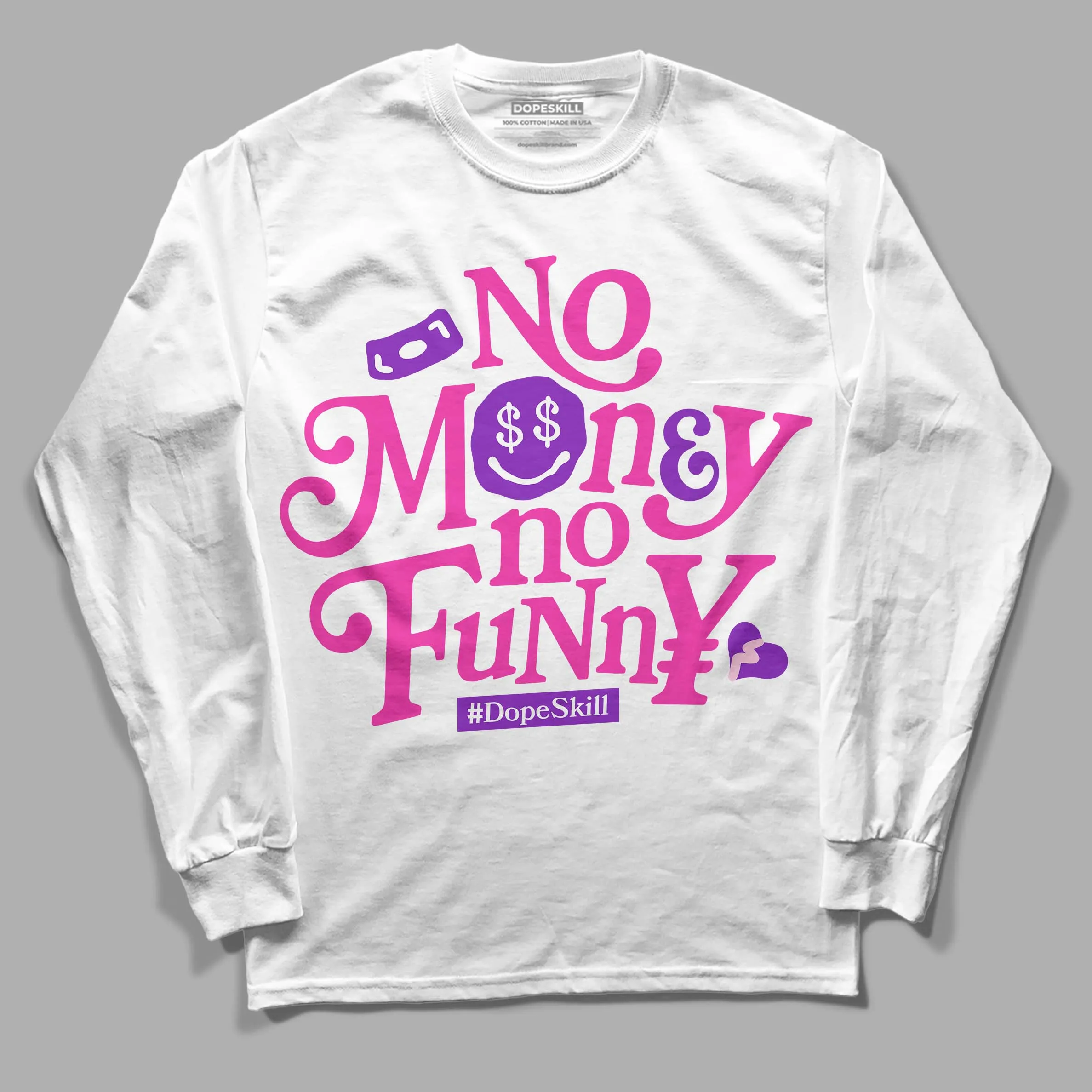 Pink Collection DopeSkill Long Sleeve T-Shirt No Money No Funny Graphic sold by DopeSkill