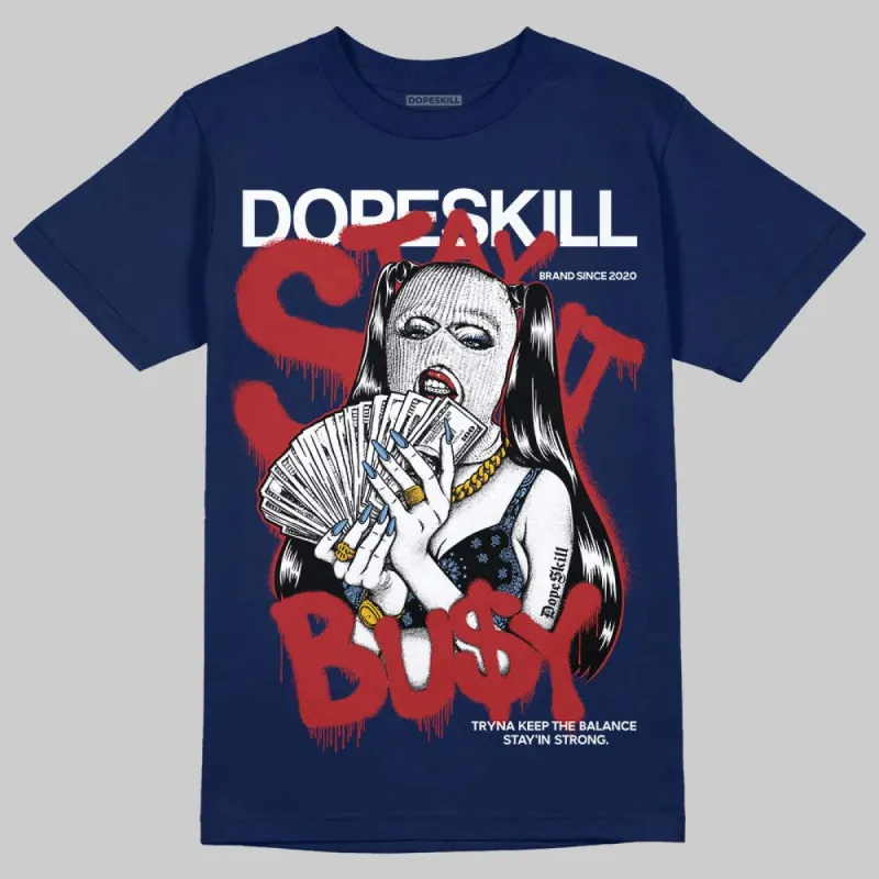 Midnight Navy 1s DopeSkill Navy T-shirt Stay It Busy Graphic sold by DopeSkill