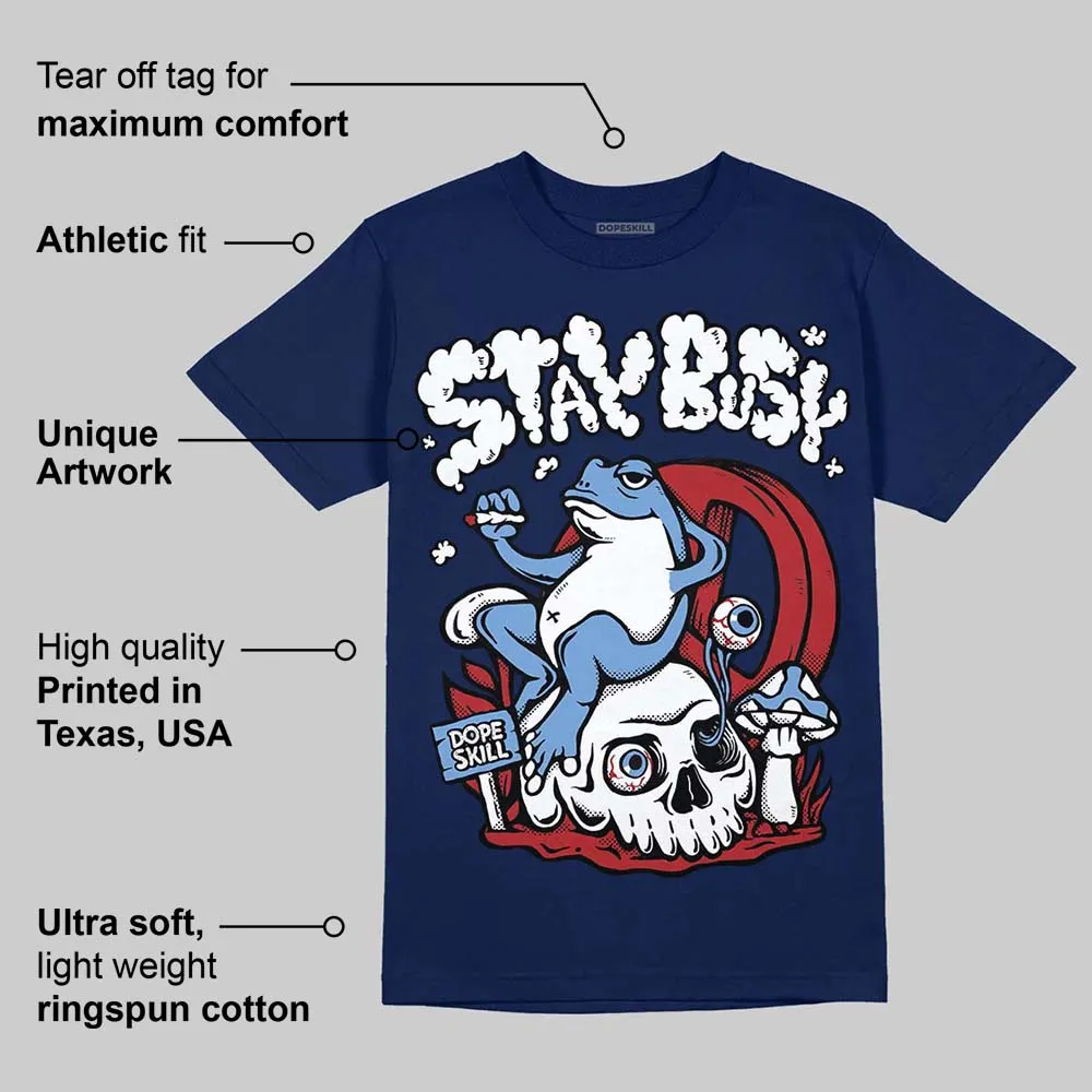Midnight Navy 1s DopeSkill Navy T-shirt Stay Busy Graphic sold by DopeSkill product image thumbnail 2