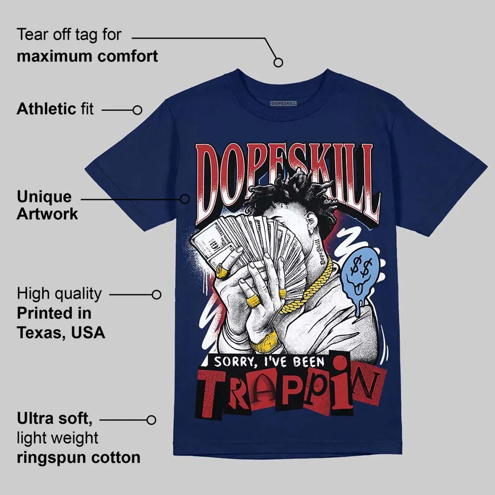 Midnight Navy 1s DopeSkill Navy T-shirt Sorry I've Been Trappin Graphic sold by DopeSkill product image thumbnail 2