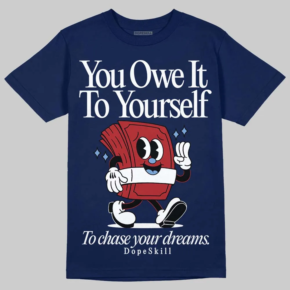 Midnight Navy 1s DopeSkill Navy T-shirt Owe It To Yourself Graphic sold by DopeSkill